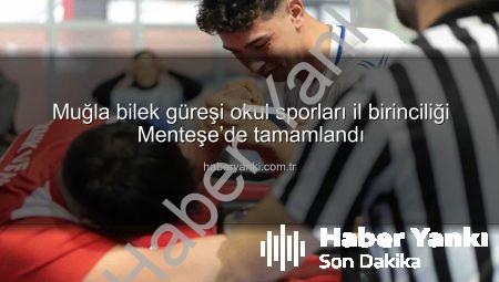 Muğla bilek güreşi okul sporları il birinciliği Menteşe’de tamamlandı