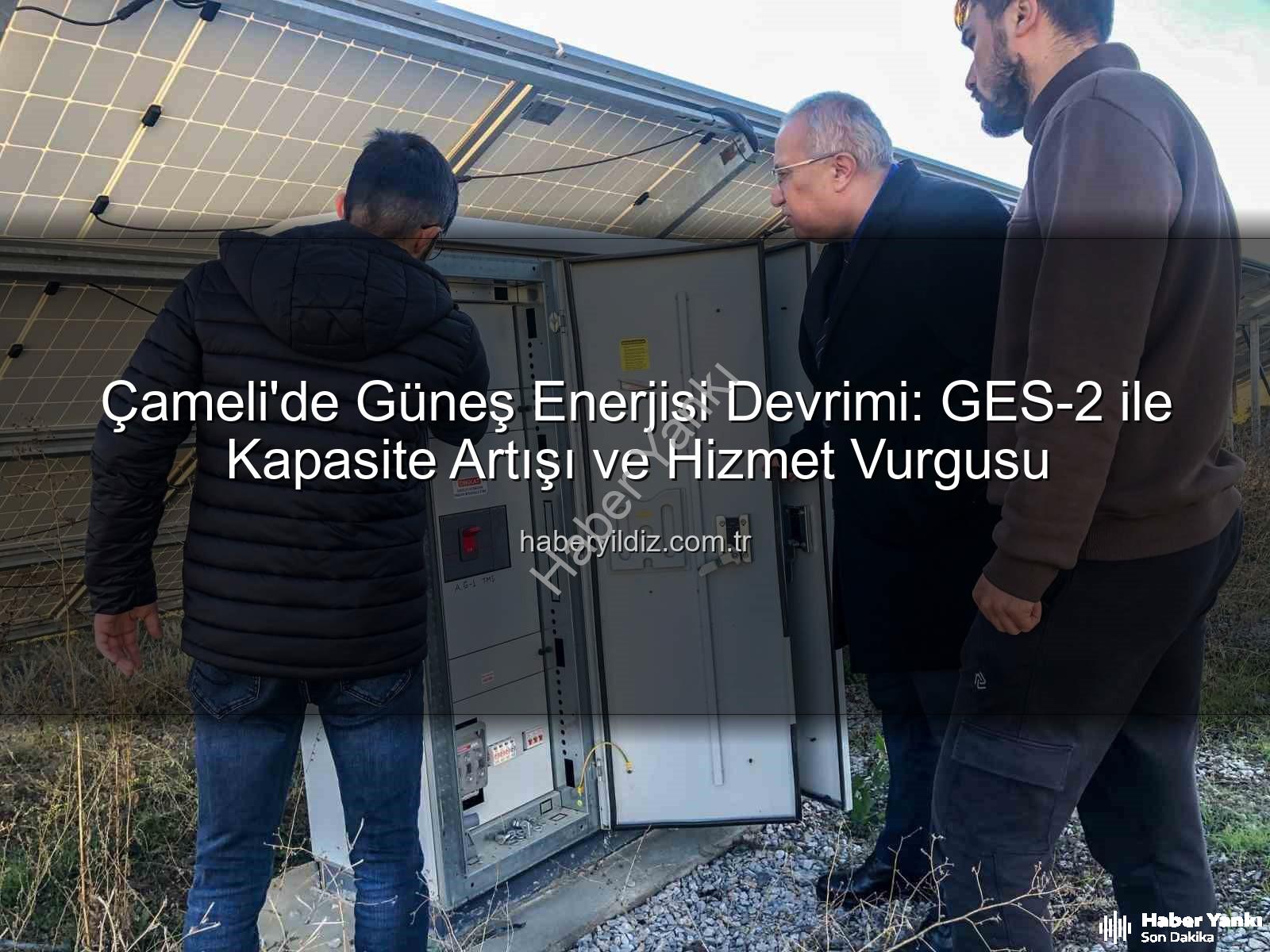 Çameli güneş enerjisi - Çameli'de Yeşil Enerji Devrimi: GES-2 ile Kapasite Artışı ve Yeni Hizmetler Yolda