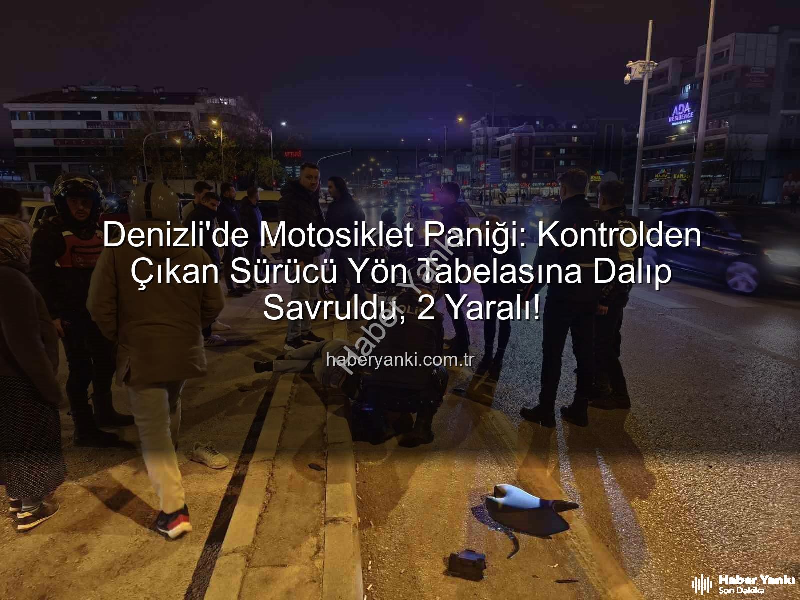 Denizli motosiklet kazası - Denizli'de Motosiklet Paniği: Kontrolden Çıkan Sürücü Yön Tabelasına Dalıp Savruldu, 2 Yaralı!