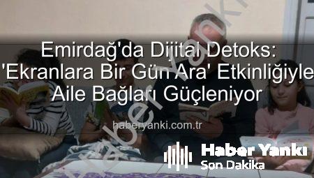 Emirdağ’da Dijital Detoks: ‘Ekranlara Bir Gün Ara’ Etkinliğiyle Aile Bağları Güçleniyor