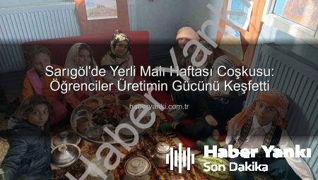 Sarıgöl’de Yerli Malı Haftası Coşkusu: Öğrenciler Üretimin Gücünü Keşfetti