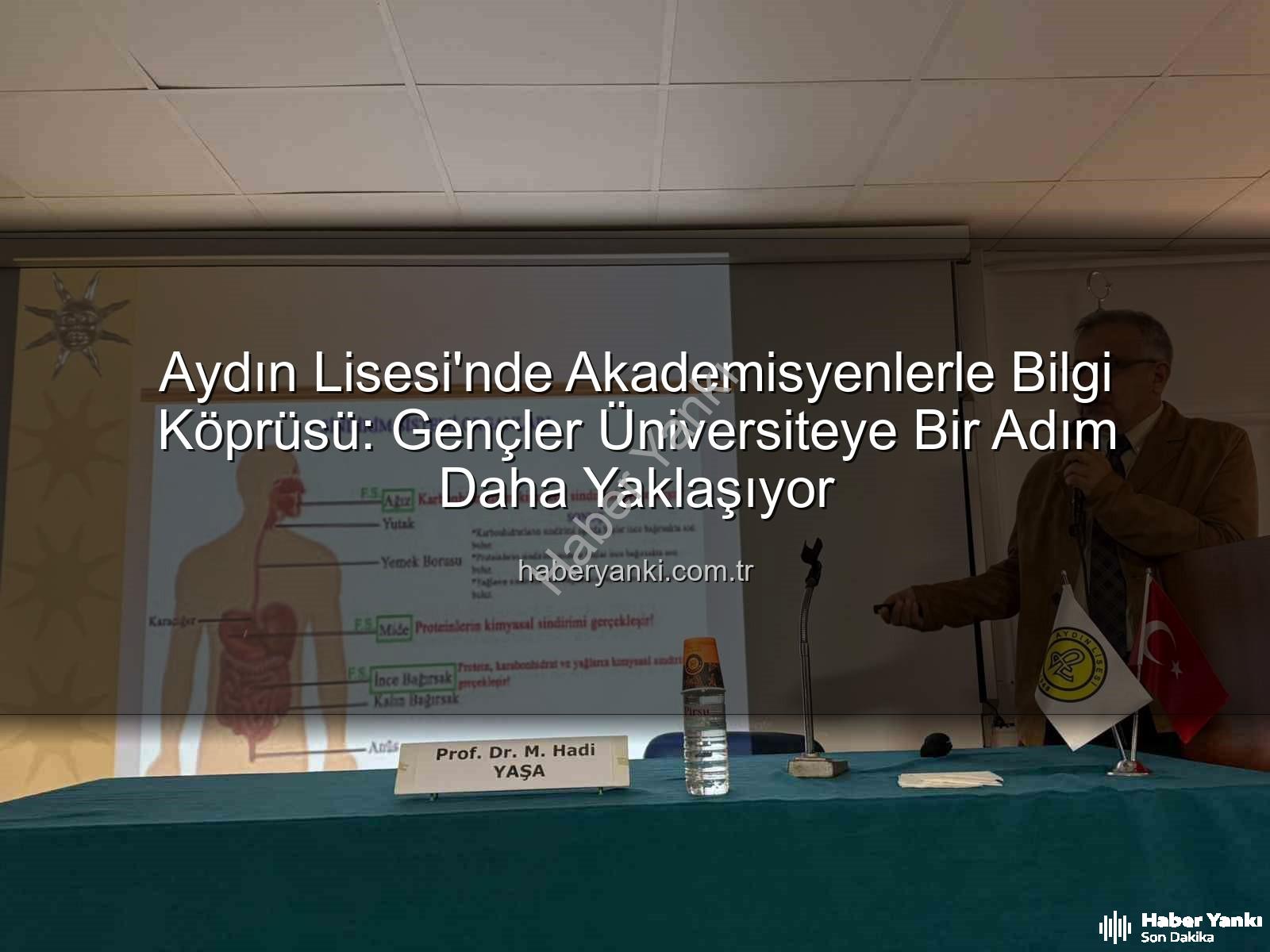 akademisyenlerle buluşma - Aydın Lisesi'nde Akademisyenlerle Bilgi Köprüsü: Gençler Üniversiteye Bir Adım Daha Yaklaşıyor