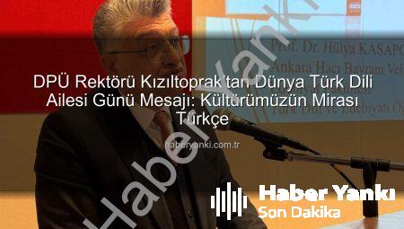 DPÜ Rektörü Kızıltoprak’tan Dünya Türk Dili Ailesi Günü Mesajı: Kültürümüzün Mirası Türkçe