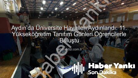 Aydın’da 11. Üniversite Tanıtım Günleri Başladı: 20 Üniversite Öğrencilerle Buluştu