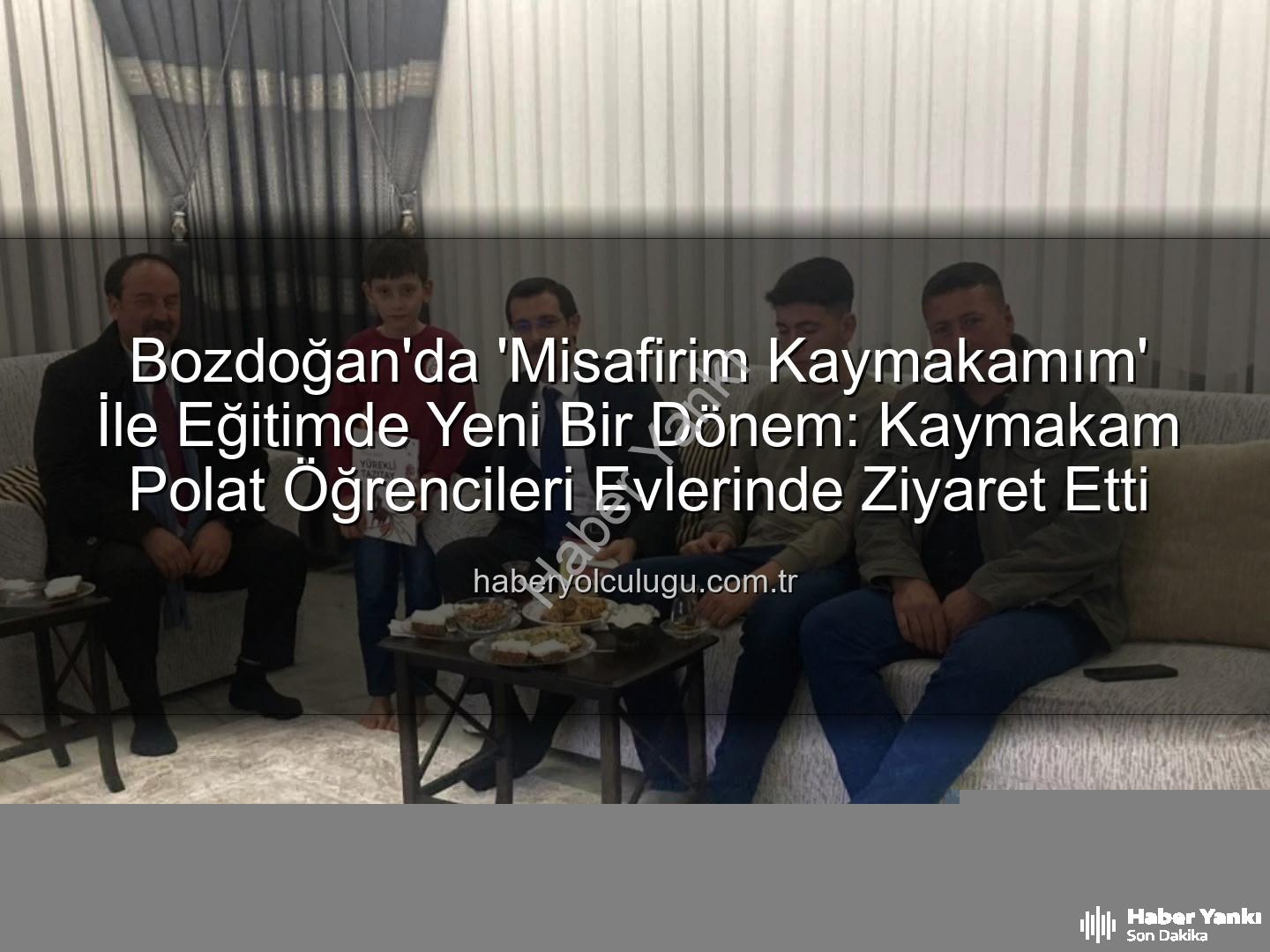 Misafirim Kaymakamım Projesi - Bozdoğan Kaymakamı Öğrencilerle Buluştu: 'Misafirim Kaymakamım' Projesiyle Sıcak Bağlar Kuruluyor