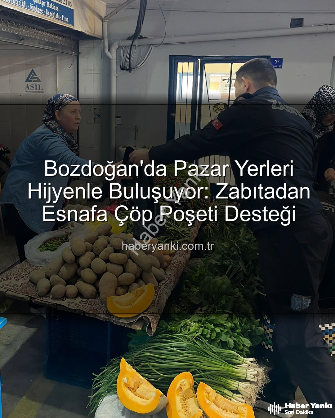 pazar yeri hijyeni - Bozdoğan'da Pazar Yerleri Hijyenle Buluşuyor: Zabıtadan Esnafa Çöp Poşeti Desteği
