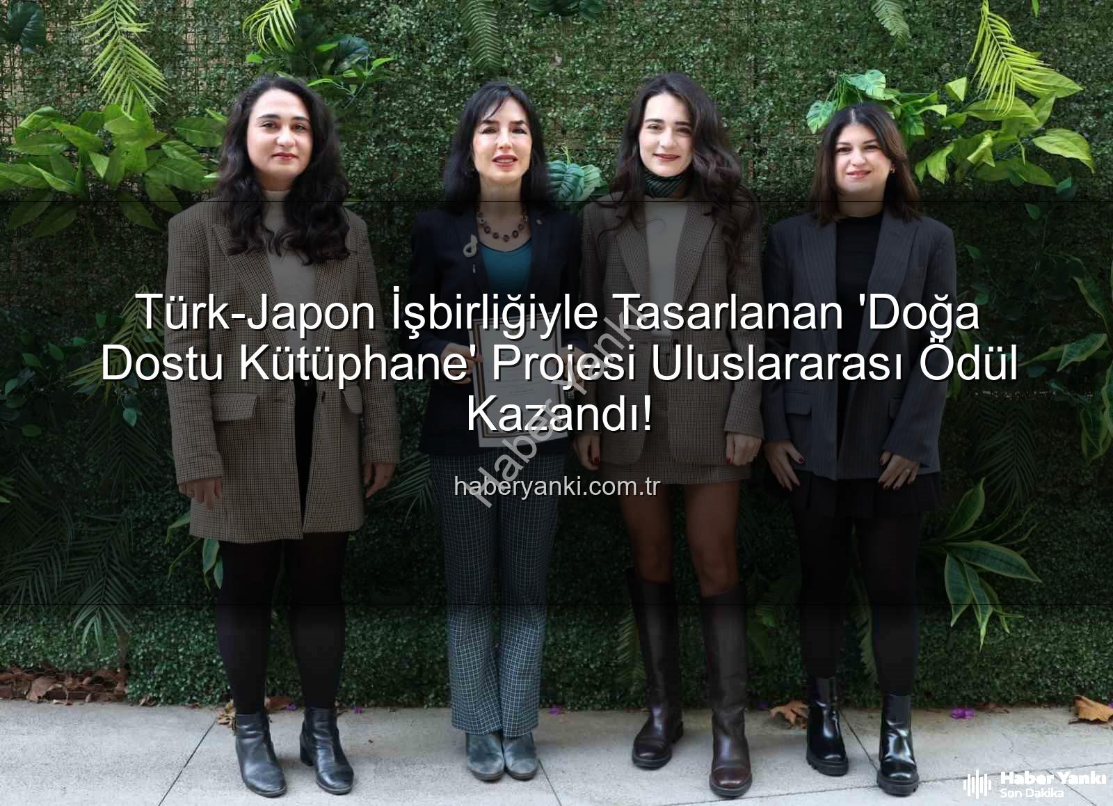 doğa dostu tasarım - Türk-Japon İşbirliğiyle Tasarlanan 'Doğa Dostu Kütüphane' Projesi Uluslararası Ödül Kazandı!