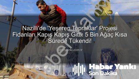 Nazilli’de ‘Yeşeren Topraklar’ Projesi Fidanları Kapış Kapış Gitti: 5 Bin Ağaç Kısa Sürede Tükendi!