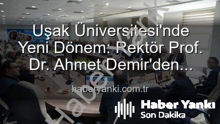 Uşak Üniversitesi’nde Yeni Dönem: Rektör Prof. Dr. Ahmet Demir’den Senato Üyelerine Vizyon Mesajı