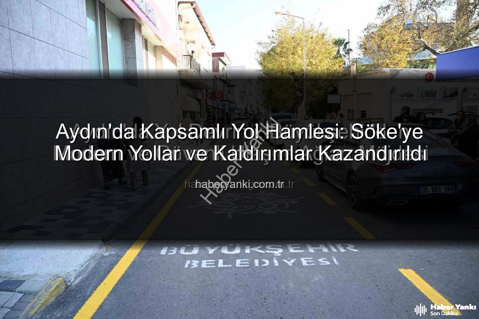 Aydın yol çalışmaları - Aydın'da Kapsamlı Yol Hamlesi: Söke'ye Modern Yollar ve Kaldırımlar Kazandırıldı