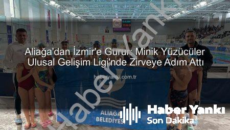Aliağa’dan İzmir’e Gurur: Minik Yüzücüler Ulusal Gelişim Ligi’nde Zirveye Adım Attı