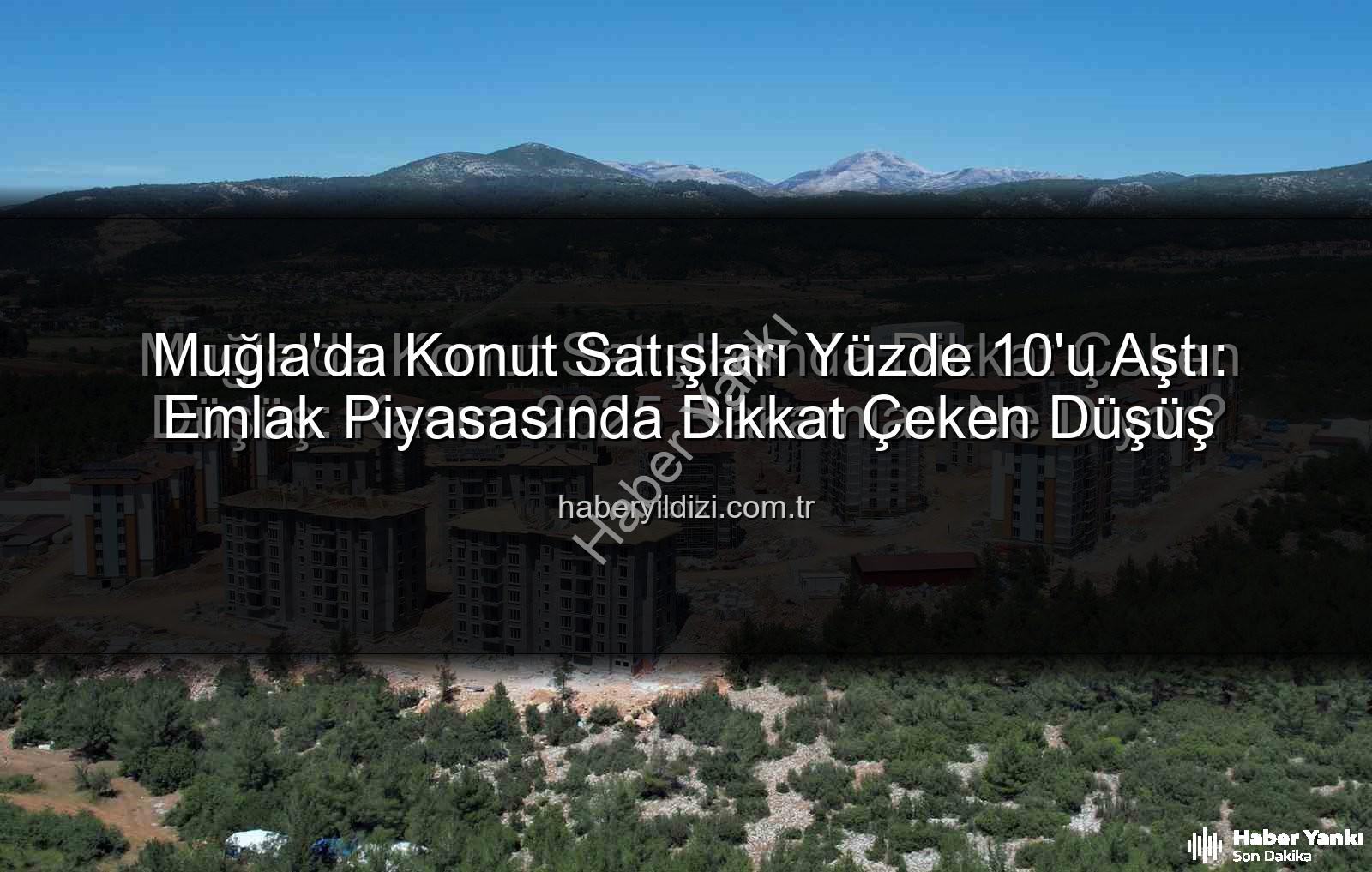 Muğla konut satışları - Muğla'da Konut Satışlarında Dikkat Çeken Düşüş: Kasım 2025 Rakamları Ne Diyor?