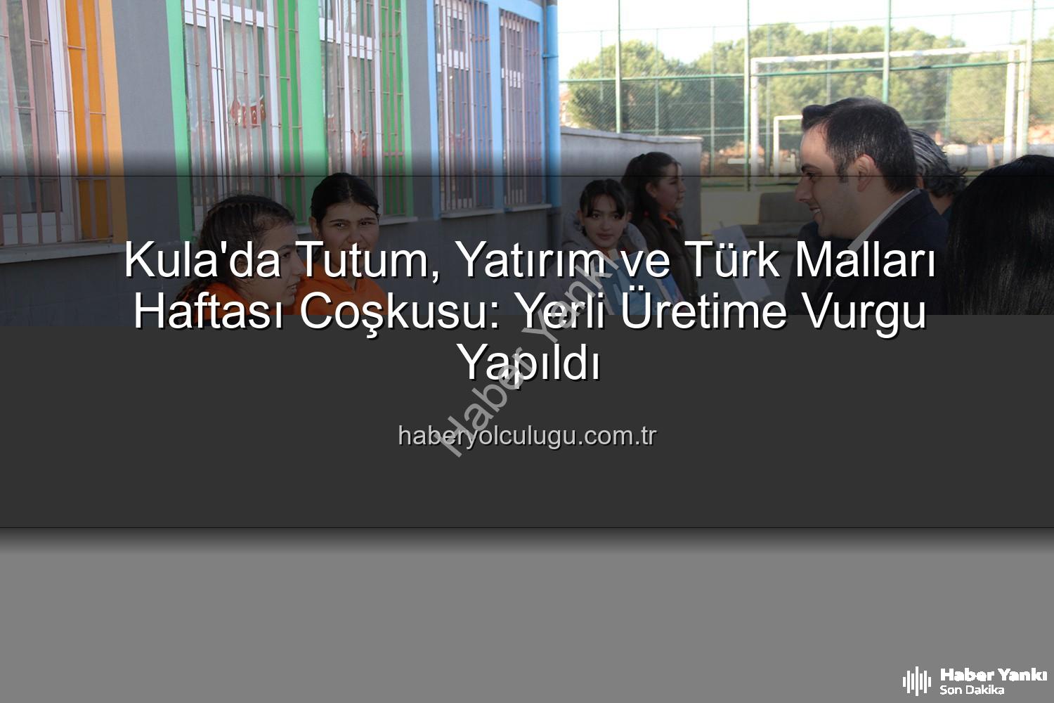 Tutum Yatırım Türk Malları Haftası - Kula'da Yerli Üretime Vurgu: Tutum, Yatırım ve Türk Malları Haftası Coşkuyla Kutlandı
