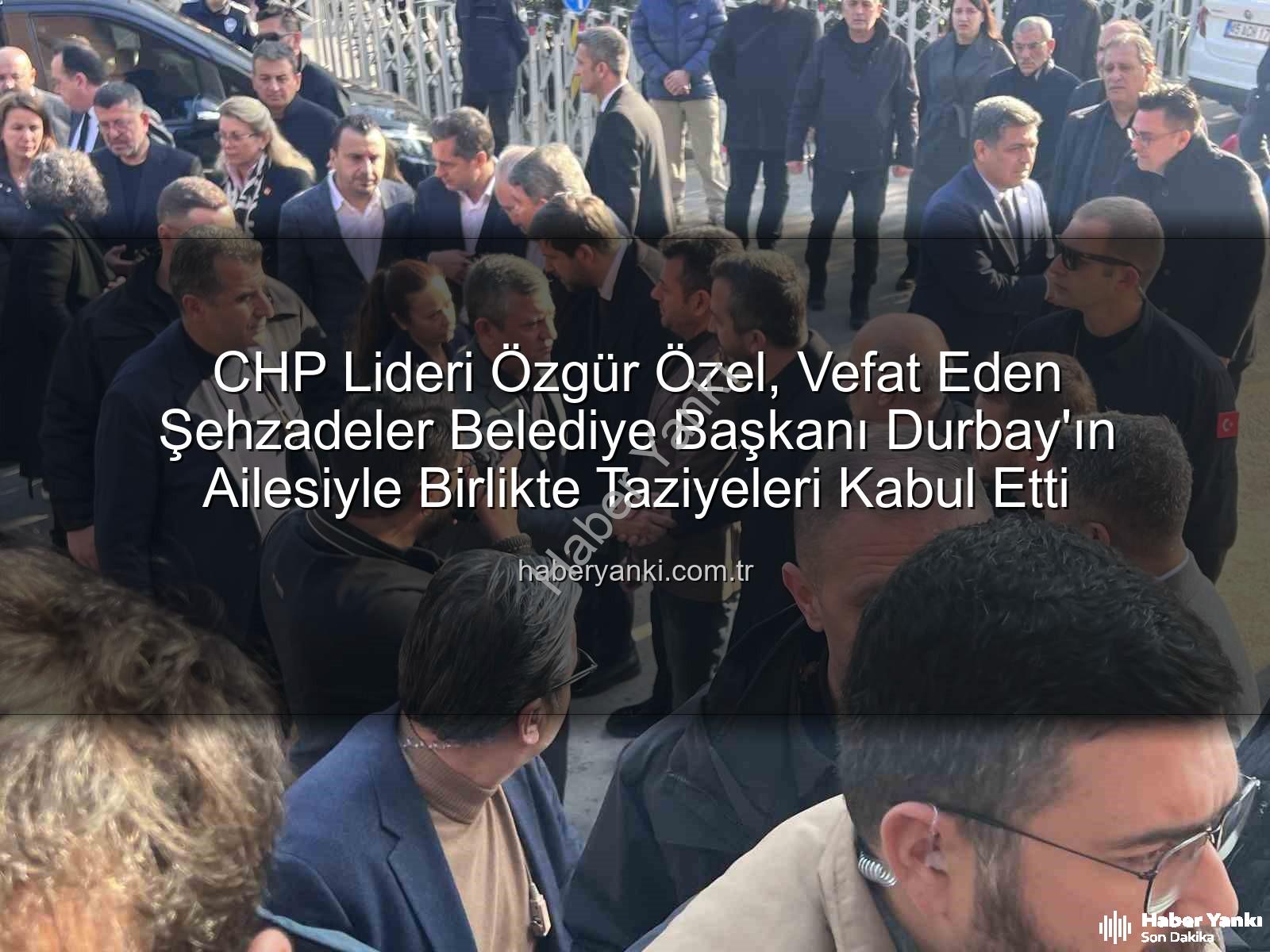 Özgür Özel - CHP Lideri Özgür Özel, Vefat Eden Şehzadeler Belediye Başkanı Durbay'ın Ailesiyle Birlikte Taziyeleri Kabul Etti