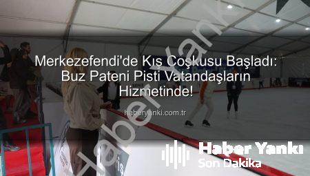 Merkezefendi’de Kış Coşkusu Başladı: Buz Pateni Pisti Vatandaşların Hizmetinde!