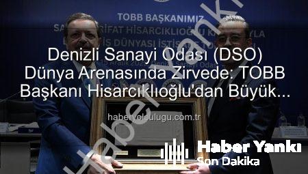 Denizli Sanayi Odası’ndan Tarihi Başarı: Dünyanın En İyi İlk Üç Odası Arasına Girdi!