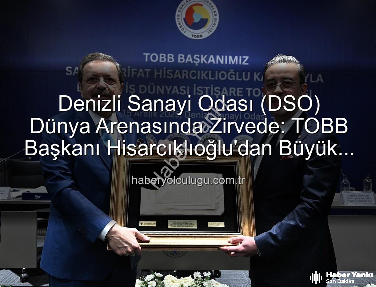 Denizli Sanayi Odası - Denizli Sanayi Odası'ndan Tarihi Başarı: Dünyanın En İyi İlk Üç Odası Arasına Girdi!