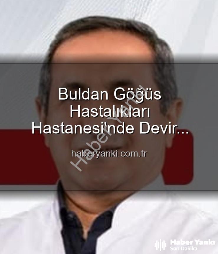 Buldan Göğüs Hastalıkları Hastanesi - Buldan Göğüs Hastalıkları Hastanesi'nde Devir Teslim: Uzm. Dr. Nurettin Şahin Yeni Başhekim Oldu