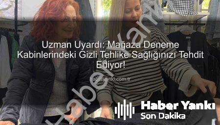 Uzman Uyardı: Mağaza Deneme Kabinlerindeki Gizli Tehlike Sağlığınızı Tehdit Ediyor!