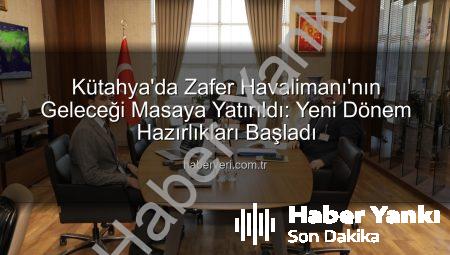 Kütahya’da Zafer Havalimanı Geleceği Masaya Yatırıldı: Stratejik Gelişim Toplantısı!