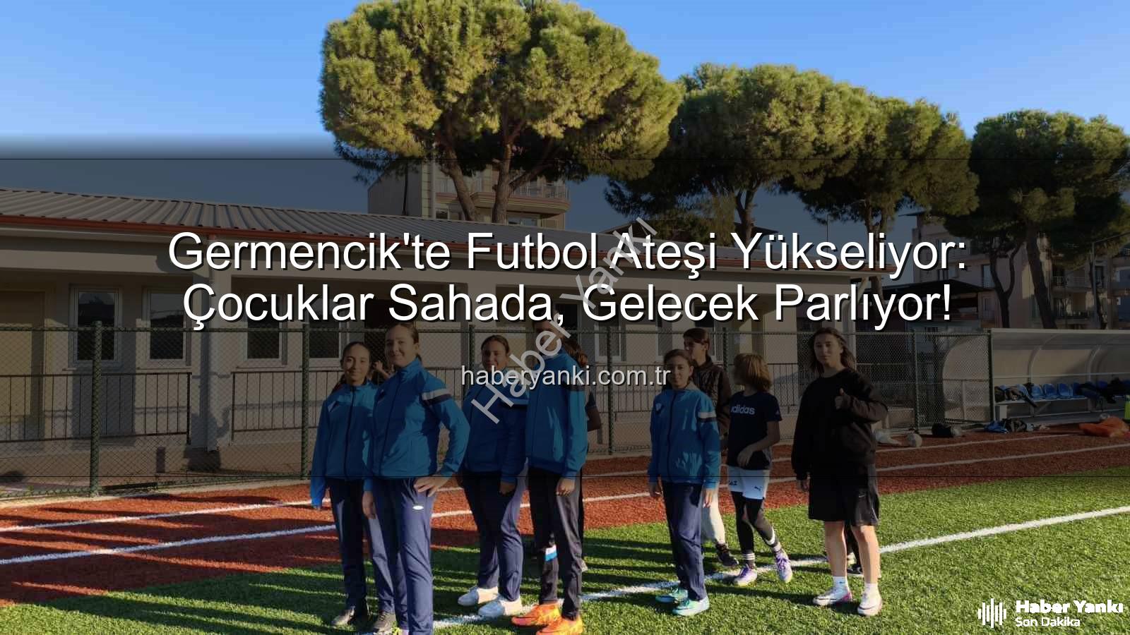 Germencik futbol kursları - Germencik'te Futbol Ateşi Yükseliyor: Çocuklar Sahada, Gelecek Parlıyor!