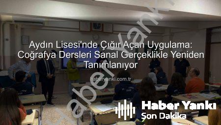 Aydın Lisesi’nde Çığır Açan Uygulama: Coğrafya Dersleri Sanal Gerçeklikle Yeniden Tanımlanıyor