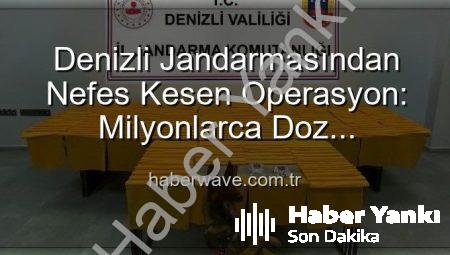 Denizli Jandarmasından Zehir Tacirlerine Ağır Darbe: Milyonlarca Uyuşturucu Dozu Ele Geçirildi!