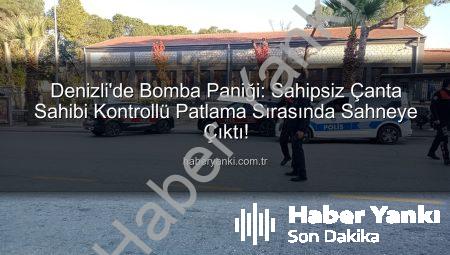 Denizli’de Bomba Paniği: Sahipsiz Çanta Sahibi Kontrollü Patlama Sırasında Sahneye Çıktı!