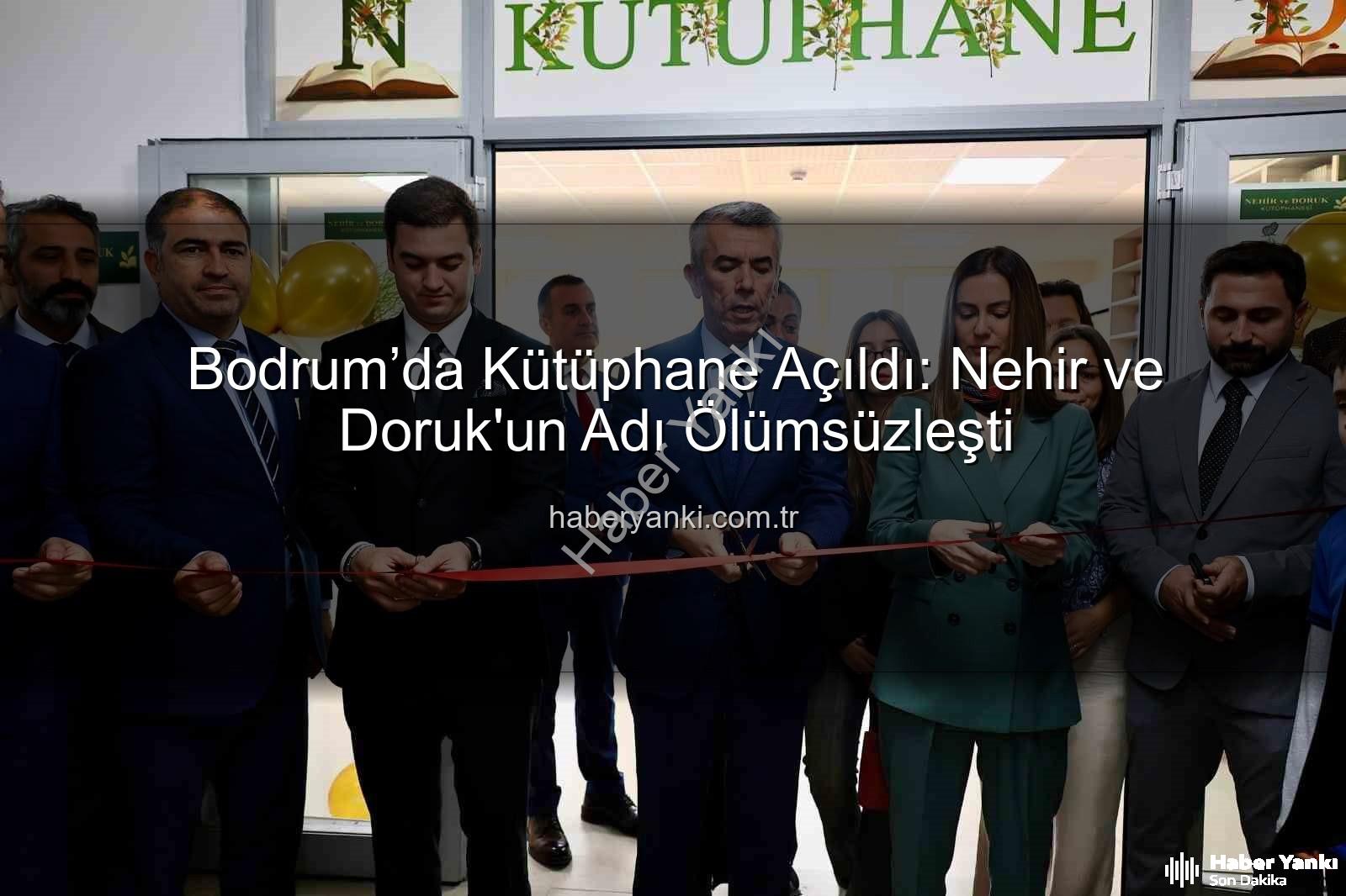 Nehir ve Doruk - Bodrum’da Kütüphane Açıldı: Nehir ve Doruk'un Adı Ölümsüzleşti
