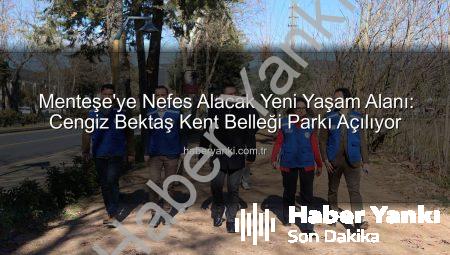 Menteşe’ye Nefes Alacak Yeni Yaşam Alanı: Cengiz Bektaş Kent Belleği Parkı Açılıyor