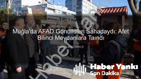 Muğla’da AFAD Gönüllüleri Sahadaydı: Afet Bilinci Meydanlara Taındı