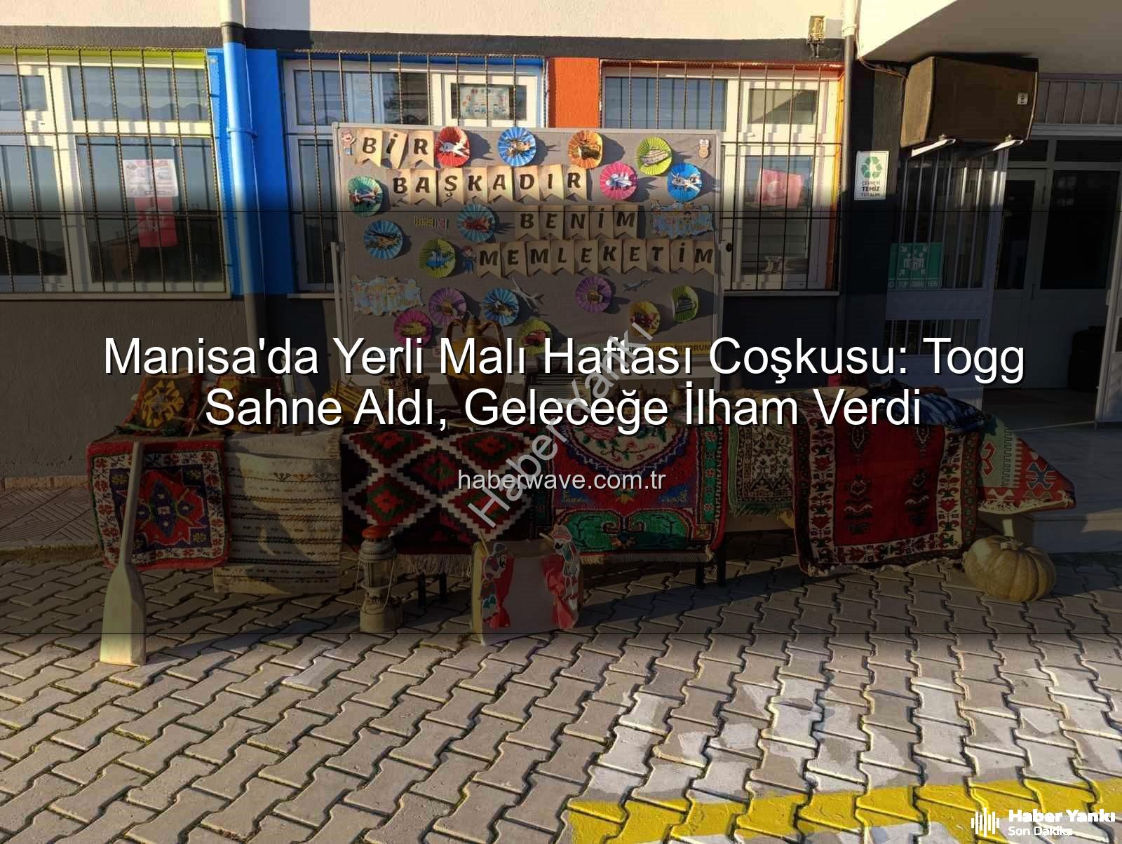 Yerli Malı Haftası - Manisa'da Yerli Malı Haftası Coşkusu: Togg İle Geleceğe Adım Atıldı