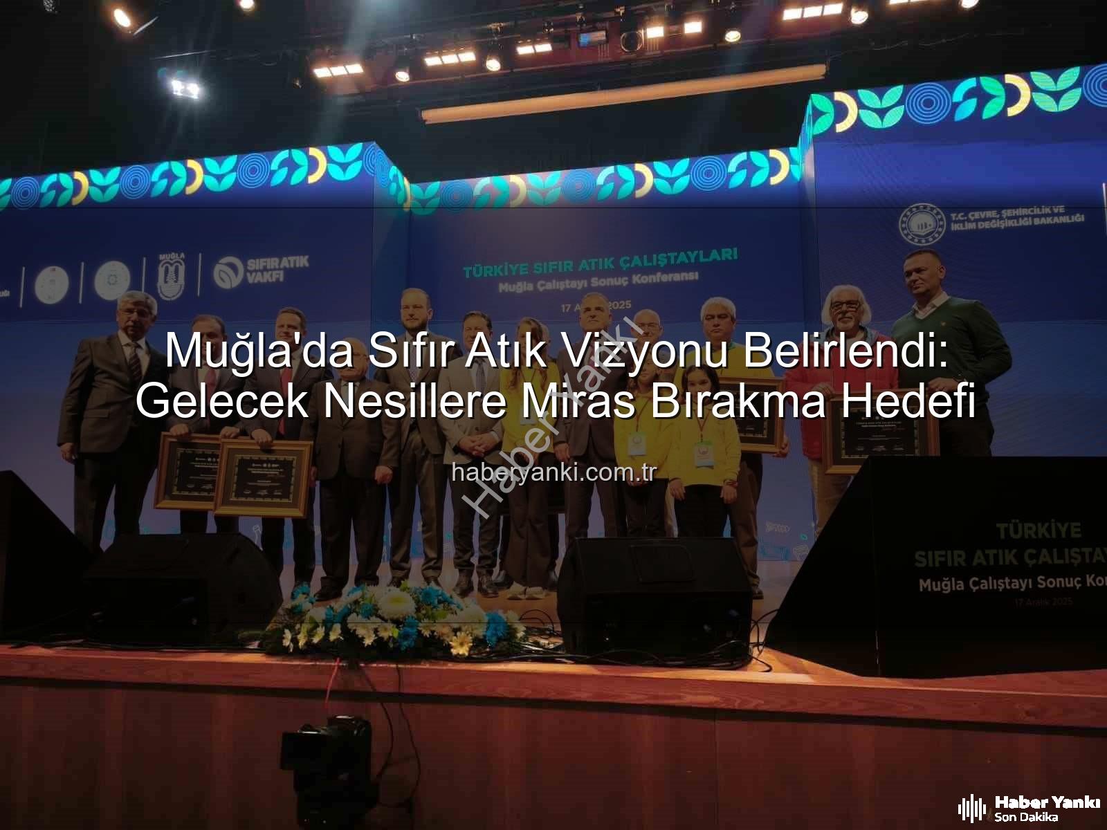 Muğla Sıfır Atık - Muğla'da Sıfır Atık Vizyonu Belirlendi: Gelecek Nesillere Miras Bırakma Hedefi