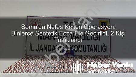 Soma’da Nefes Kesen Operasyon: Binlerce Sentetik Ecza Ele Geçirildi, 2 Kişi Tutuklandı