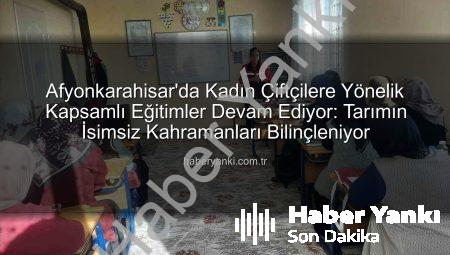 Afyonkarahisar’da Kadın Çiftçilere Yönelik Kapsamlı Eğitimler Devam Ediyor: Tarımın İsimsiz Kahramanları Bilinçleniyor