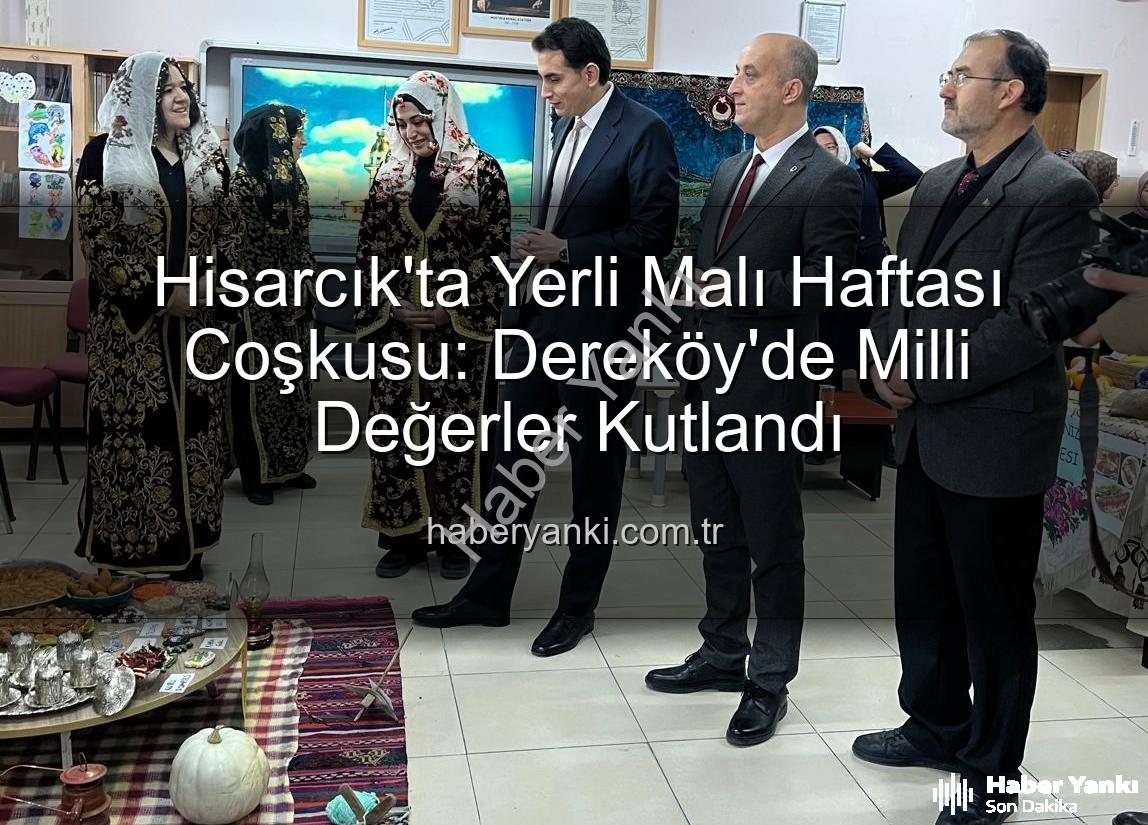 Yerli Malı Haftası - Hisarcık'ta Yerli Malı Haftası Coşkusu: Dereköy'de Milli Değerler Kutlandı
