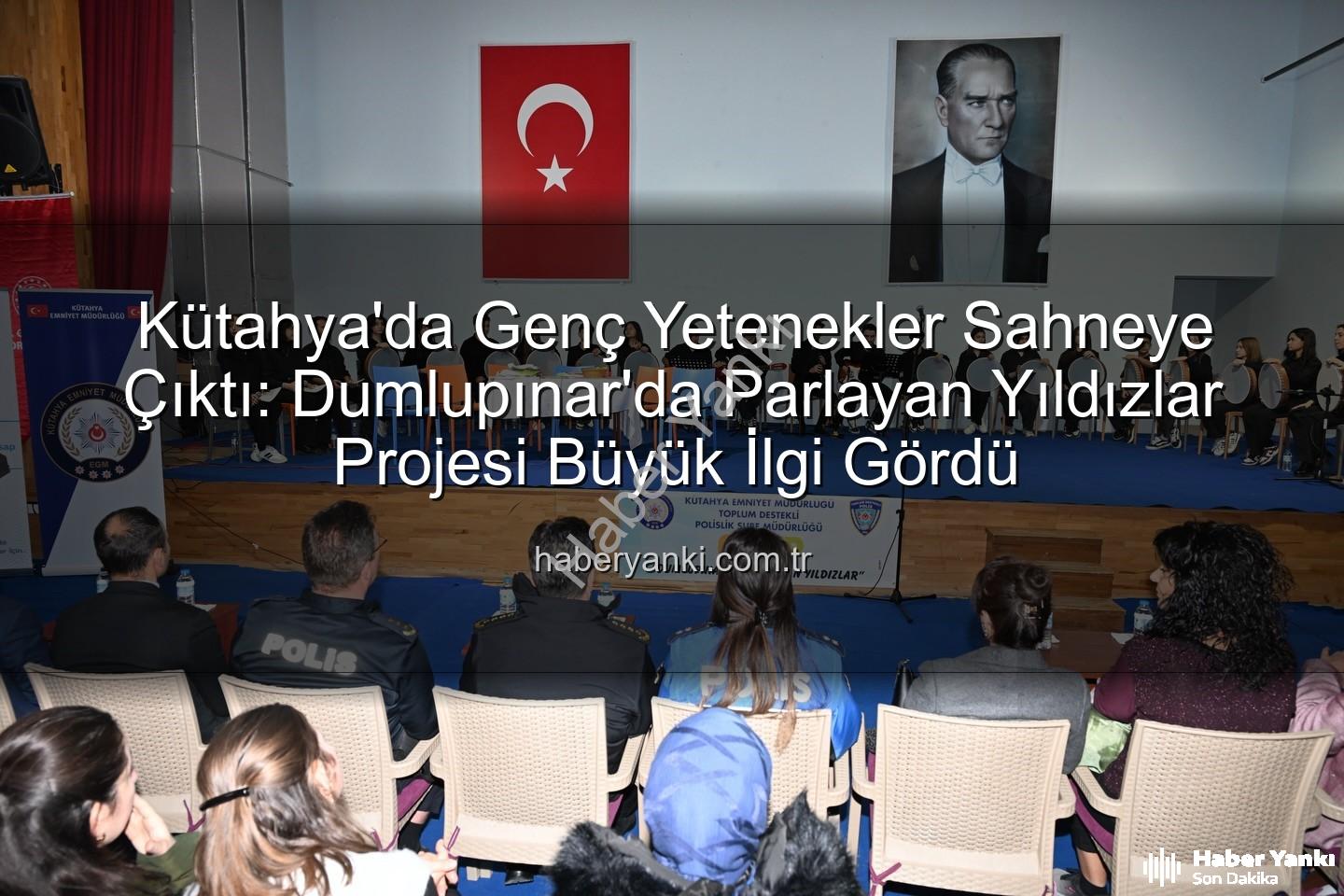 parlayan yıldızlar - Kütahya'da Genç Yetenekler Sahneye Çıktı: Dumlupınar'da Parlayan Yıldızlar Projesi Büyük İlgi Gördü