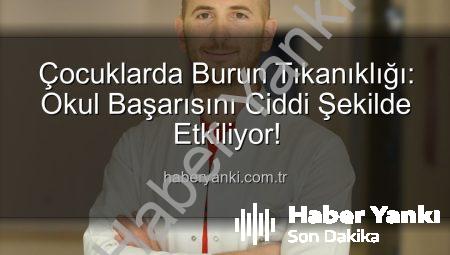 Çocuklarda Burun Tıkanıklığı: Okul Başarısını Ciddi Şekilde Etkiliyor!
