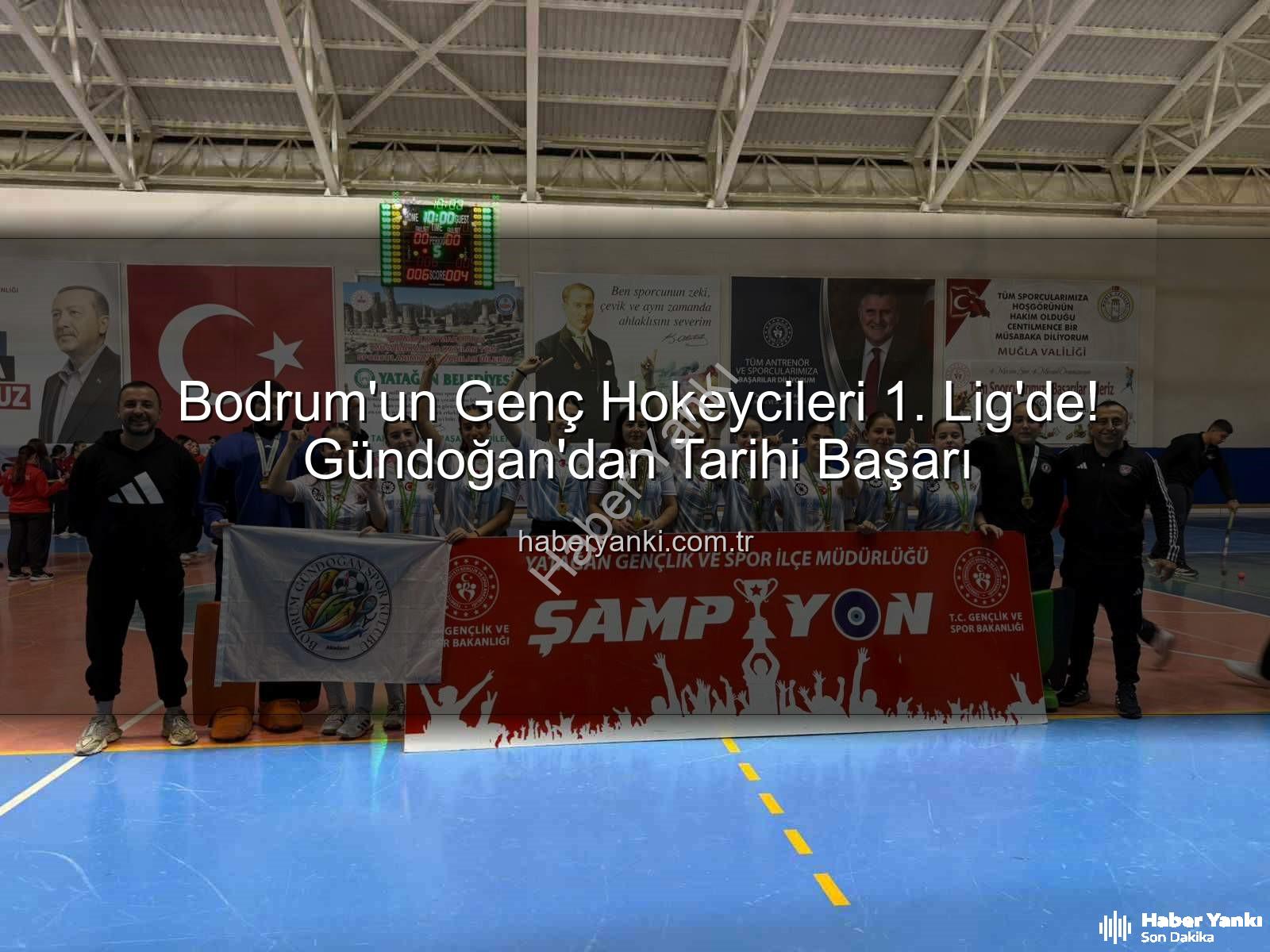 Bodrum Gündoğan Hokey - Bodrum'un Genç Hokeycileri 1. Lig'de! Gündoğan'dan Tarihi Başarı
