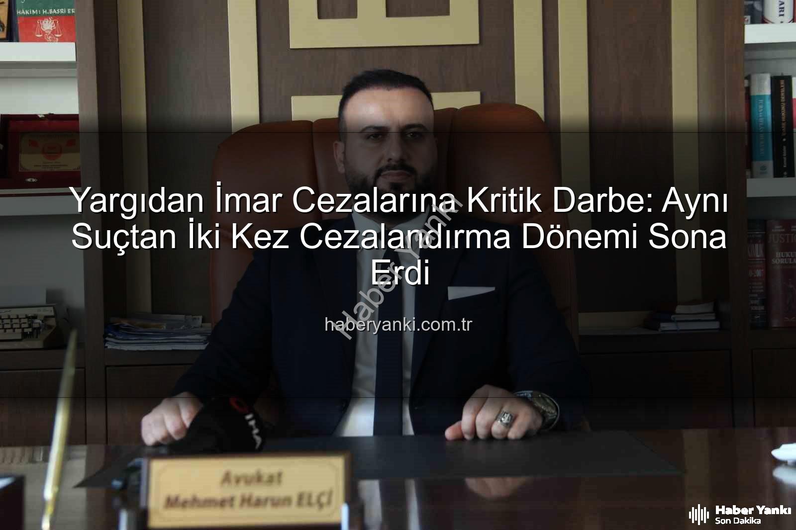 imar cezası iptal - Yargıdan İmar Cezalarına Kritik Darbe: Aynı Suçtan İki Kez Cezalandırma Dönemi Sona Erdi