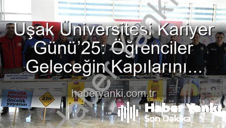 Uşak Üniversitesi Kariyer Günü’25: Öğrenciler Geleceğin Kapılarını Araladı!