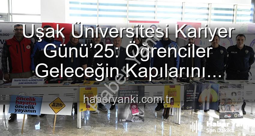 Uşak Üniversitesi Kariyer Günü - Uşak Üniversitesi Kariyer Günü’25: Öğrenciler Geleceğin Kapılarını Araladı!