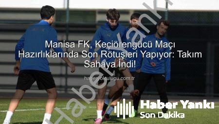 Manisa FK, Keçiörengücü Maçına Odaklandı: Hedef 3 Puan!