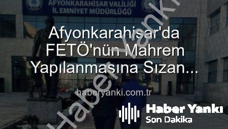 Afyonkarahisar’da FETÖ’nün Mahrem Yapılanmasına Sızan Firari Zanlı, Adalet Önüne Çıkarıldı