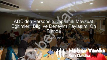 ADÜ’den Personele Kapsamlı Mevzuat Eğitimleri: Bilgi ve Deneyim Paylaşımı Ön Planda