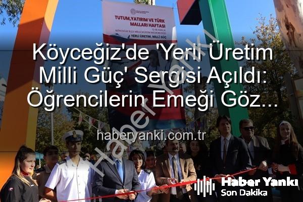 yerli üretim milli güç - Köyceğiz'de 'Yerli Üretim Milli Güç' Sergisi Açıldı: Öğrencilerin Emeği Göz Kamaştırdı