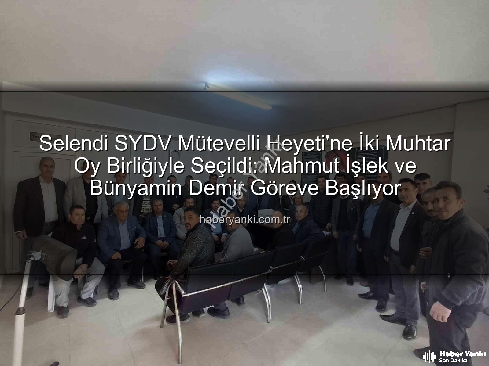 Selendi SYDV Mütevelli Heyeti - Selendi SYDV Mütevelli Heyeti'ne İki Muhtar Oy Birliğiyle Seçildi: Mahmut İşlek ve Bünyamin Demir Göreve Başlıyor