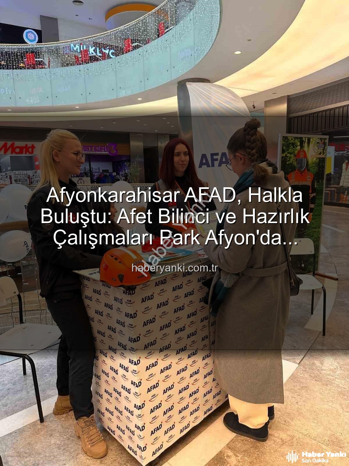 AFAD Afyonkarahisar - Afyonkarahisar AFAD, Halkla Buluştu: Afet Bilinci ve Hazırlık Çalışmaları Park Afyon'da Anlatıldı