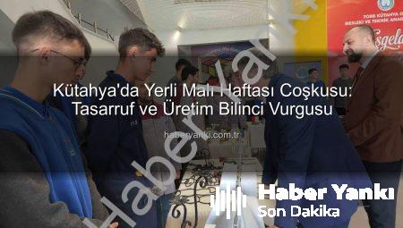 Kütahya’da Yerli Malı Haftası Coşkusu: Tasarruf ve Üretim Bilinci Vurgusu