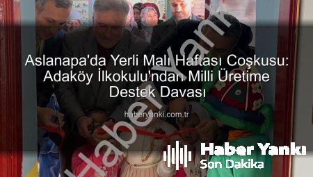 Aslanapa’da Yerli Malı Haftası Coşkusu: Adaköy İlkokulu’ndan Milli Üretime Destek Davası